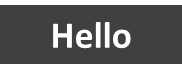 The word 'Hello' written in white in a dark grey box